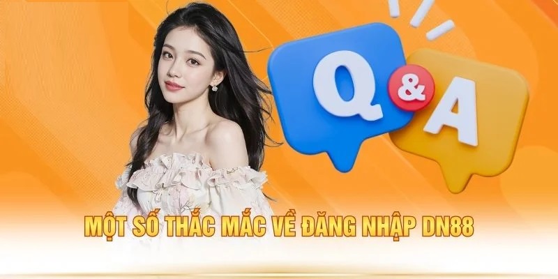 Một số thắc mắc về đăng nhập DN88 Đăng nhập DN88